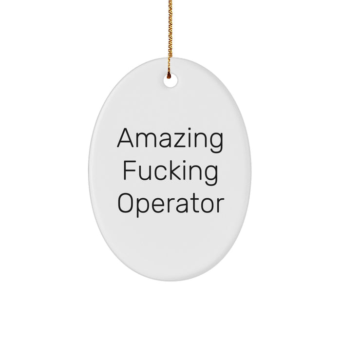 Funny Operator Gifts for Men - Gifts from Friends, Christmas Unique Gifts for Operators, Amazing Operator Quote Oval Ornament - Image 1