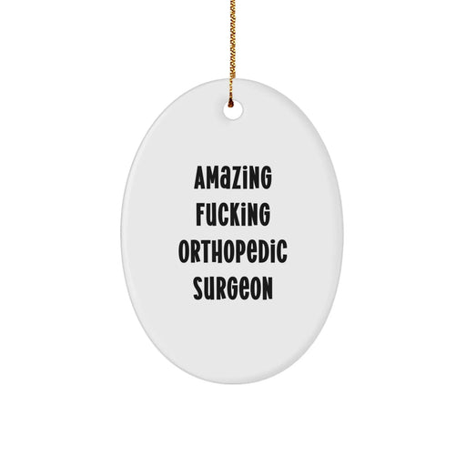 Funny Orthopedic Surgeon Gifts from Friends, Amazing F--king Orthopedic Surgeon Oval Ornament for Christmas - Image 1