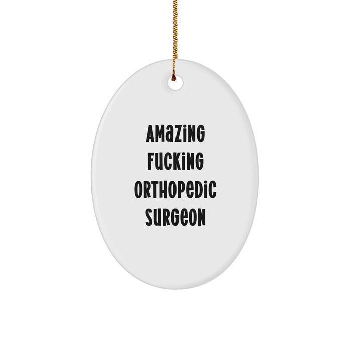 Funny Orthopedic Surgeon Gifts from Friends, Amazing F--king Orthopedic Surgeon Oval Ornament for Christmas - Image 1