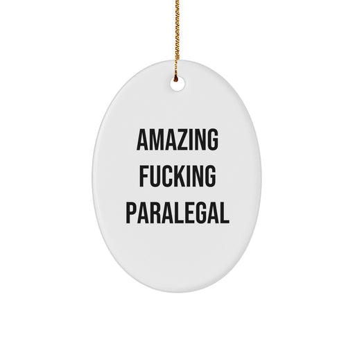 Funny Paralegal Gifts from Friends, Oval Ornament for Paralegal Women, Amazing F--king Paralegal Christmas Unique Gifts - Image 1