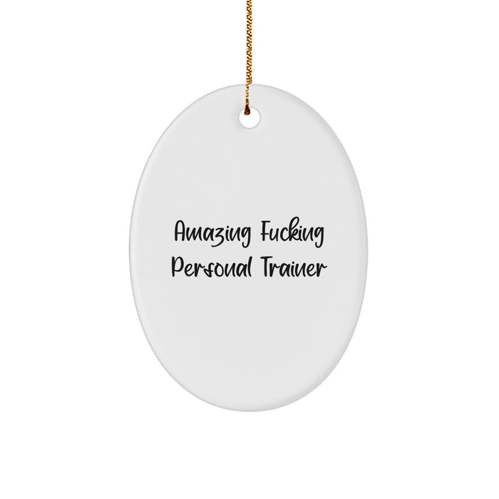 Funny Personal Trainer Gifts for Men, Christmas Unique Gifts from Friends, Oval Ornament with Amazing F--king Personal Trainer Quote - Image 1