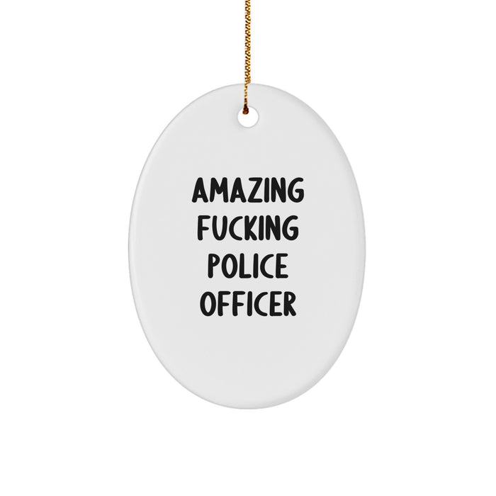 Police Officer Gifts for Men Funny Oval Ornament - Amazing F--king Police Officer Christmas Unique Gifts from Friends - Image 1