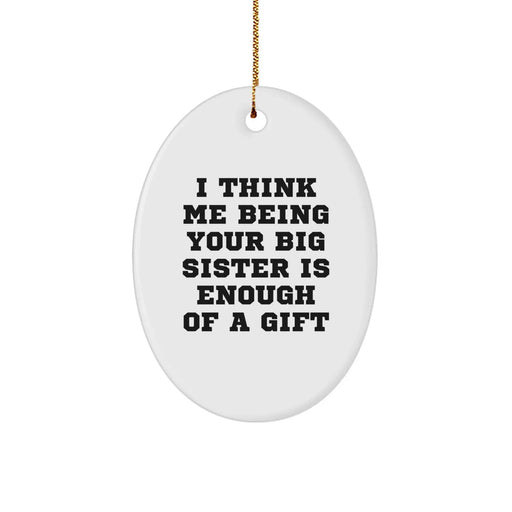 Funny Big Sister Gifts from Family, Christmas Unique Gifts for Big Sister - Oval Ornament - Image 1