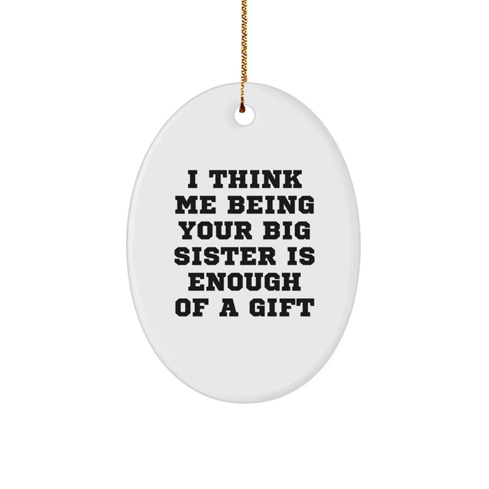 Funny Big Sister Gifts from Family, Christmas Unique Gifts for Big Sister - Oval Ornament - Image 1
