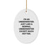 Underwriter Gifts, I'm An Underwriter. Just Like A Normal Underwriter Except Much Hotter., Funny Oval Ornament for Christmas, Gifts from Men to Underwriter, Oval Shaped, White - Image 1