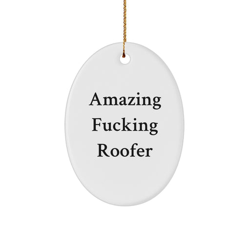 Funny Roofer Gifts from Friends for Men Oval Ornament, Amazing F--king Roofer Christmas Unique Gifts, White Oval Shaped MDF Sublimation Print - Image 1