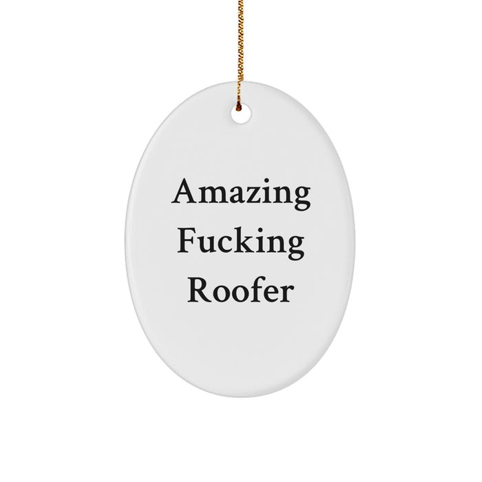 Funny Roofer Gifts from Friends for Men Oval Ornament, Amazing F--king Roofer Christmas Unique Gifts, White Oval Shaped MDF Sublimation Print - Image 1