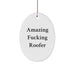 Funny Roofer Gifts from Friends for Men Oval Ornament, Amazing F--king Roofer Christmas Unique Gifts, White Oval Shaped MDF Sublimation Print - Image 1