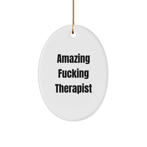 Funny Therapist Gifts from Friends for Therapist Christmas Unique Decorations Oval Ornament Amazing F--king Therapist Humor - Image 1