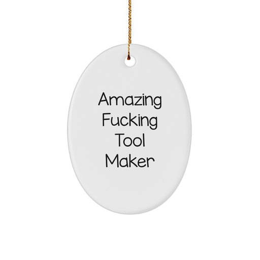 Funny Tool Maker Gifts from Men to Friends, Unique Oval Ornament for Christmas Unique Gifts with Amazing F--king Tool Maker Quote - Image 1