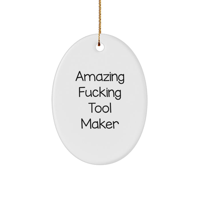 Funny Tool Maker Gifts from Men to Friends, Unique Oval Ornament for Christmas Unique Gifts with Amazing F--king Tool Maker Quote - Image 1