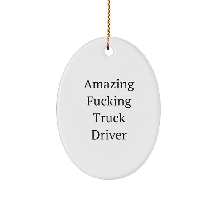 Funny Truck Driver Gifts for Men - Oval Ornament 'Amazing F--king Truck Driver' Christmas Unique Decorations - Image 1