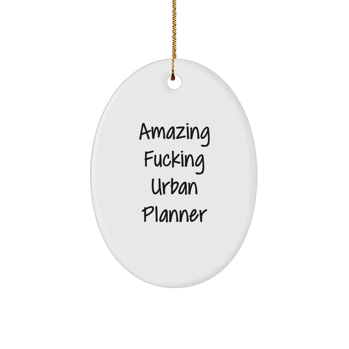 Funny Urban Planner Gifts for Men from Friends, Oval Ornament with Amazing F--king Urban Planner Quote, Christmas Unique Decor - Image 1