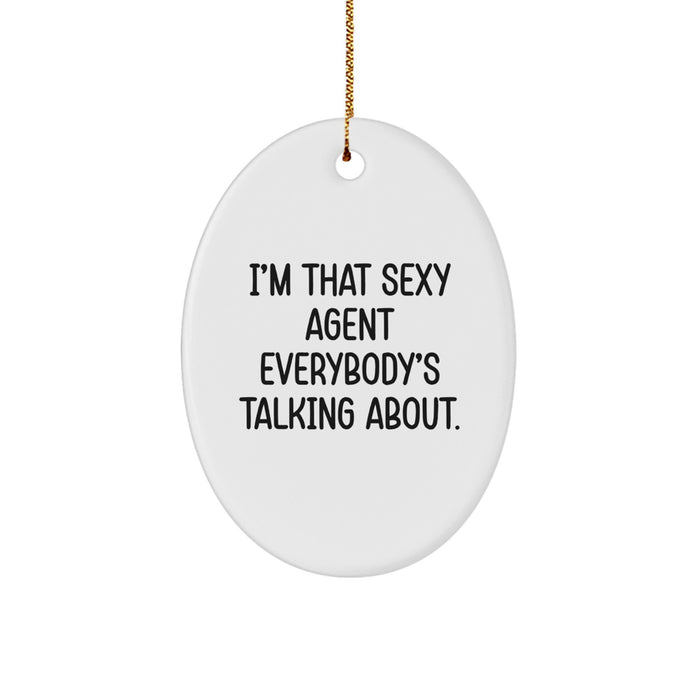 Funny Agent Gifts from Men, Christmas Unique Agent Oval Ornament with I'm That Sexy Agent Everybody's Talking About., Agent Christmas Unique Gifts for Men - Image 1