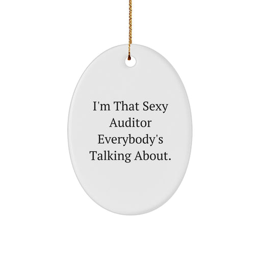 Auditor Gifts from Men to Friends Christmas Unique Gifts - Sexy Auditor Everybody's Talking About Oval Ornament - Image 1