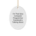 Gifts from Friends, Fun Computer Programmer Oval Ornament, I'm That Sexy Computer Programmer Everybody's Talking About Christmas - Image 1
