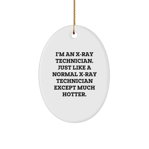 Funny X-Ray Technician Gifts, Oval Ornament for X-Ray Technician, Gifts from Men to Friends Who Love X-Rays - Image 1