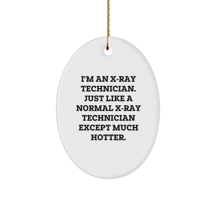 Funny X-Ray Technician Gifts, Oval Ornament for X-Ray Technician, Gifts from Men to Friends Who Love X-Rays - Image 1