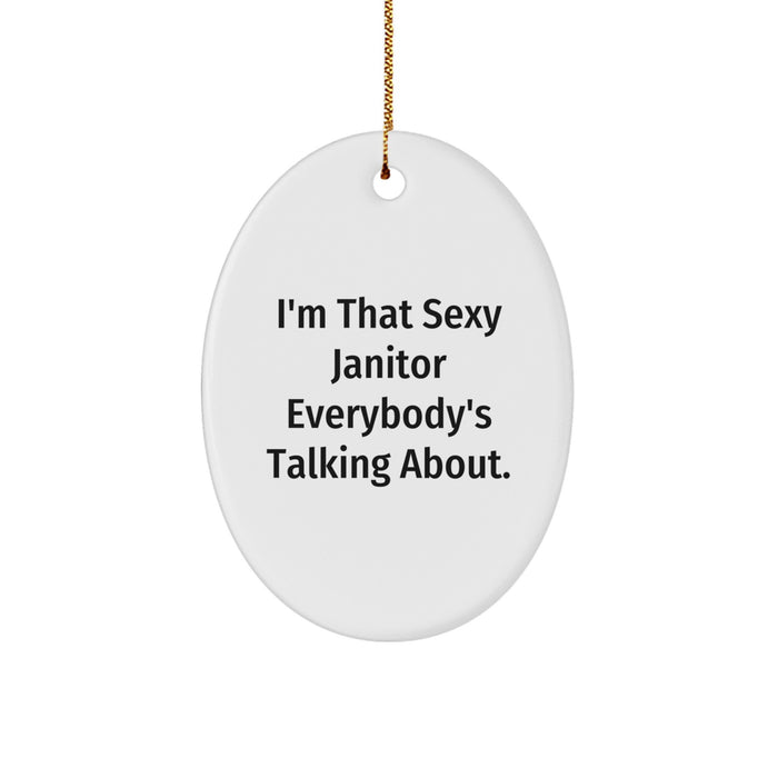 Funny Janitor Gifts, 'I'm That Sexy Janitor Everybody's Talking About', Oval Ornament for Janitor Men Women Friends Coworkers Family - Image 1