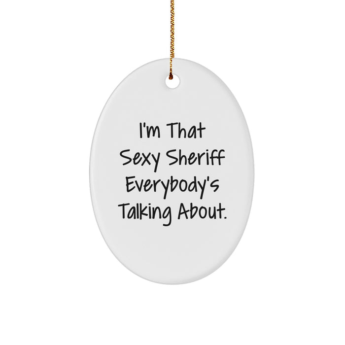 Sexy Sheriff Oval Ornament Funny Sheriff Gifts for Men Christmas Unique Ornaments - Image 1