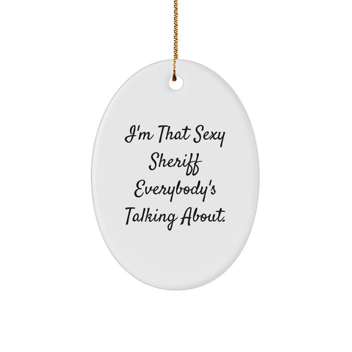 Sexy Sheriff Oval Ornament Funny Quotes Christmas Unique Gift for Sheriff Friends Family Men Women - Image 1