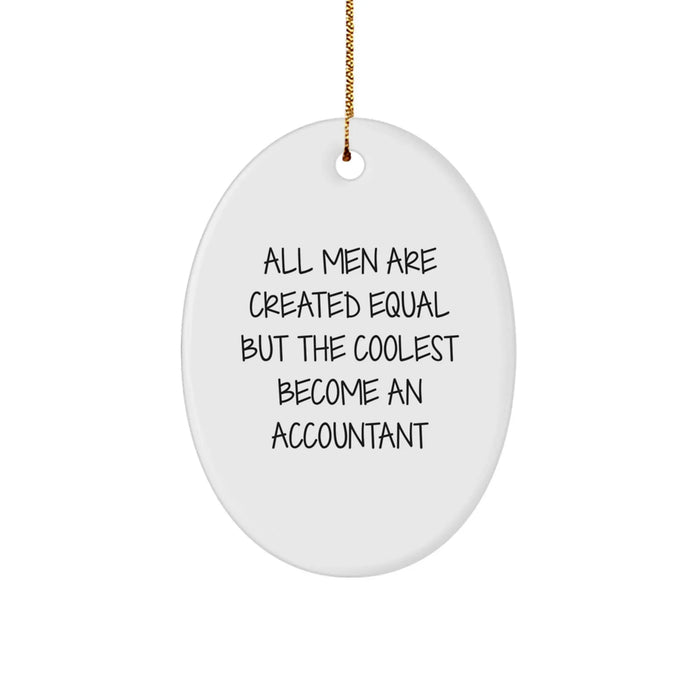 Funny Accountant Gifts from Men to Their Friends and Family - Oval Ornament with Coolest Become An Accountant Quote, Christmas Unique Gifts - Image 1
