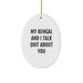 Bengal Cat Oval Ornament Funny Quote Gifts for Friends Family from My Bengal And I Talk Shit About You - Image 1