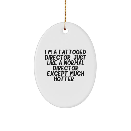 Funny Director Gifts from Men - Cute Oval Ornaments for Directors - I'm A Tattooed Director - Unique Christmas Decorations - Image 1