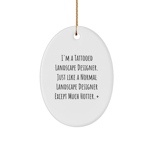 Funny Landscape Designer Gifts, Oval Ornament Christmas Unique Decorations, 'I'm A Tattooed Landscape Designer' Quote for Men Women Friends Family - Image 1