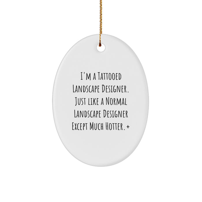 Funny Landscape Designer Gifts, Oval Ornament Christmas Unique Decorations, 'I'm A Tattooed Landscape Designer' Quote for Men Women Friends Family - Image 1