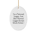 Funny Logger Oval Ornament Gifts from Men to Friends, Christmas Unique Decorations, I'm A Tattooed Logger. Just Like A Normal Logger Except Much Hotter.+ - Image 1