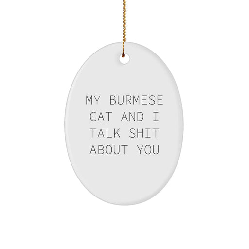 Burmese Cat Lovers Gift, Funny Oval Ornament, 'Talk Shit' Quote, Christmas Unique Gifts from Men to Friends - Image 1