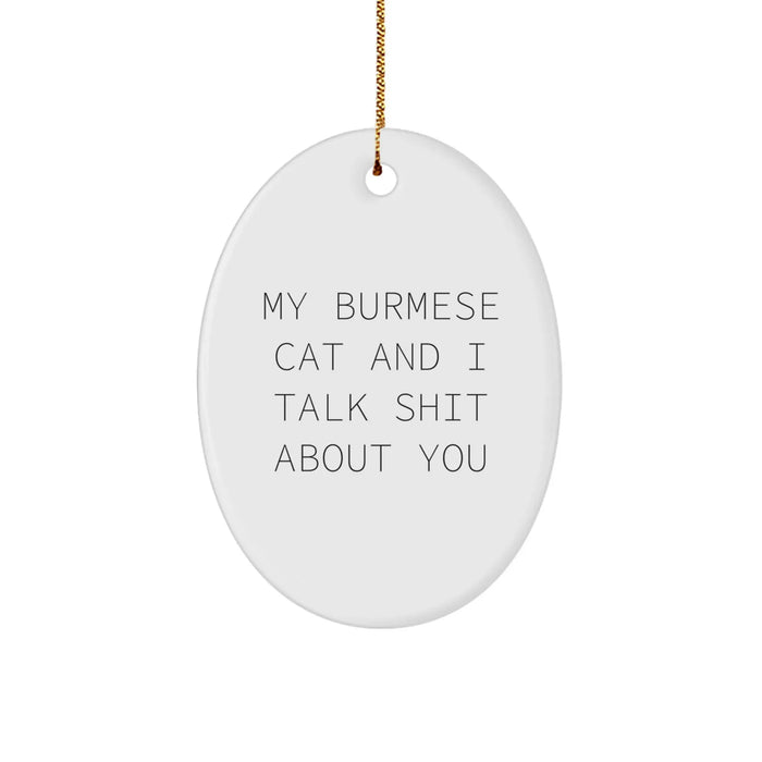 Burmese Cat Lovers Gift, Funny Oval Ornament, 'Talk Shit' Quote, Christmas Unique Gifts from Men to Friends - Image 1