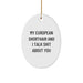 Funny European Shorthair Cat Gifts from Friends for Christmas Oval Ornament with 'My European Shorthair And I Talk Shit About You' Quote - Image 1