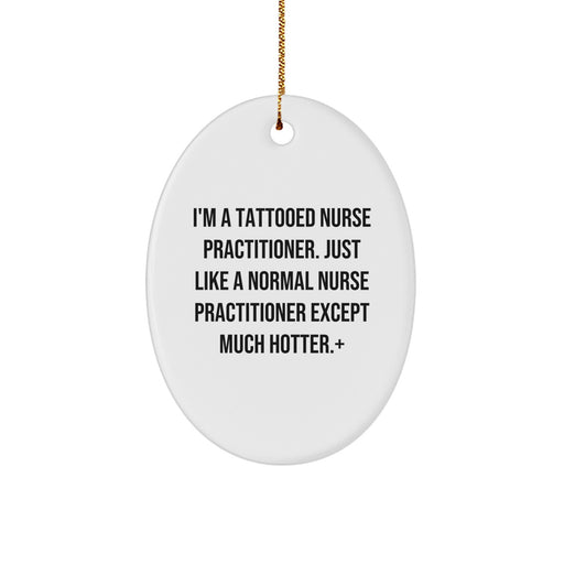 Funny Nurse Practitioner Oval Ornament Gifts from Friends, Family, Coworkers to Nurses, Nurse Practitioner Christmas Unique Decorations - Image 1