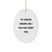 Funny Turkish Angora Cat Gifts for Friends - My Turkish Angora And I Talk Shit About You Oval Ornament, Christmas Unique Gifts from Men to Turkish Angora Cat Lovers - Image 1