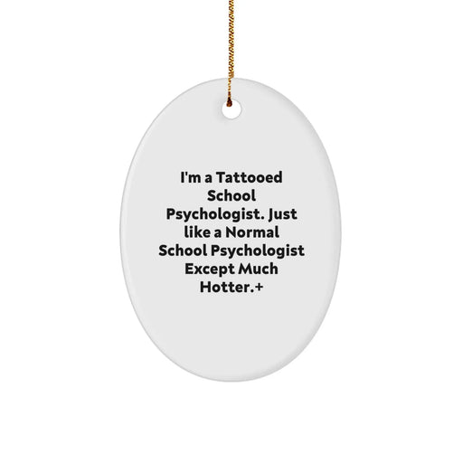 Funny School Psychologist Gifts for Her, I'm A Tattooed School Psychologist, Oval Ornament with Gold Cord, Unique Christmas Unique Gifts from Women to School Psychologist - Image 1