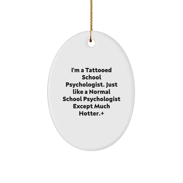 Funny School Psychologist Gifts for Her, I'm A Tattooed School Psychologist, Oval Ornament with Gold Cord, Unique Christmas Unique Gifts from Women to School Psychologist - Image 1