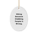 Funny Hiking Gifts for Hiking Enthusiasts - Oval Ornament 'Hiking Because Stabbing People Is Wrong.' - Christmas Unique Gifts from Friends to Men and Women - Image 1