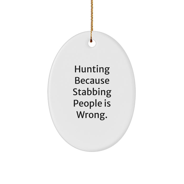 Hunting Quotes Oval Ornament Funny Christmas Unique Gifts from Men to Hunting Friends - Image 1