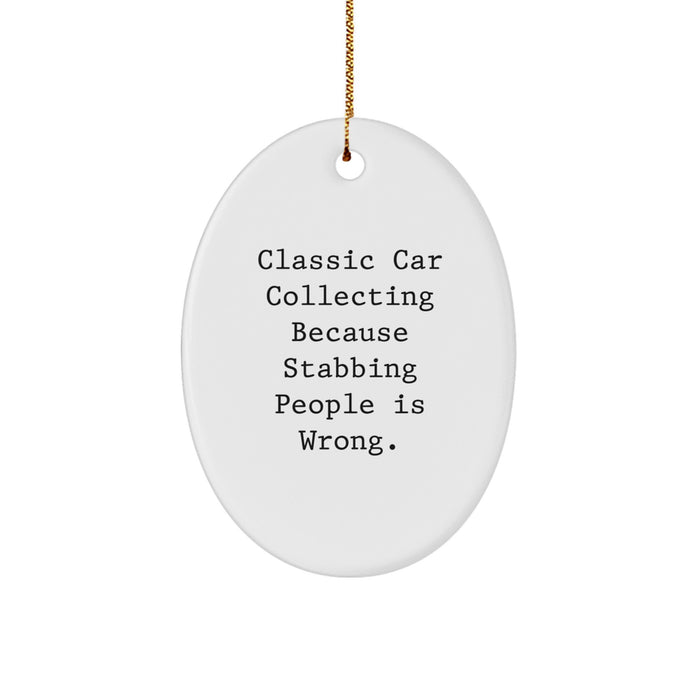 Classic Car Collecting Christmas Oval Ornament Gifts from Friends, Funny Quote for Men, Women, Coworkers, Family - Image 1