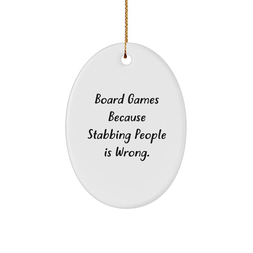 Funny Board Games Gifts for Men, Oval Ornament Because Stabbing People Is Wrong. from Friends, Perfect for Christmas Unique - Image 1