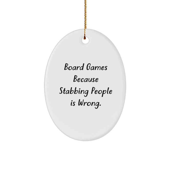 Funny Board Games Gifts for Men, Oval Ornament Because Stabbing People Is Wrong. from Friends, Perfect for Christmas Unique - Image 1