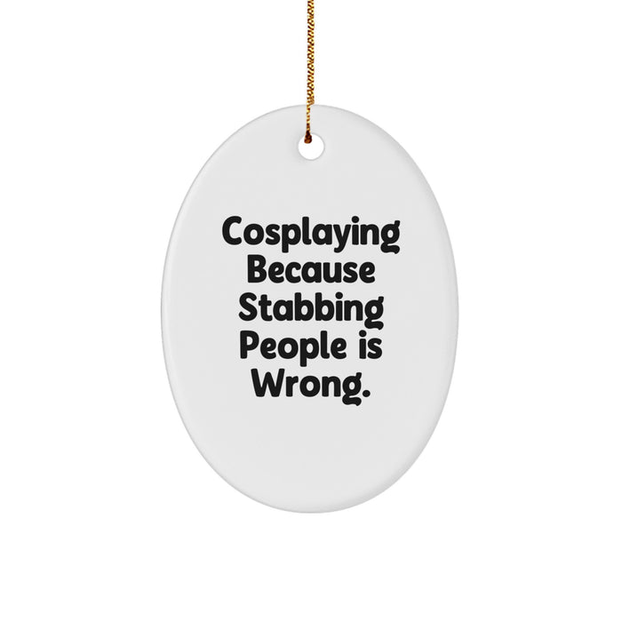 Funny Cosplaying Oval Ornament Gift for Cosplayers from Friends at Christmas Time - Image 1