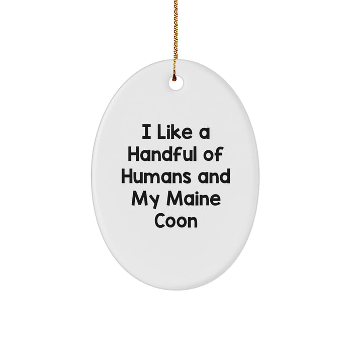 Funny Maine Coon Cat Gifts Oval Ornament for Friends - I Like A Handful Of Humans, Gifts from Women, Christmas Unique Gifts - Image 1