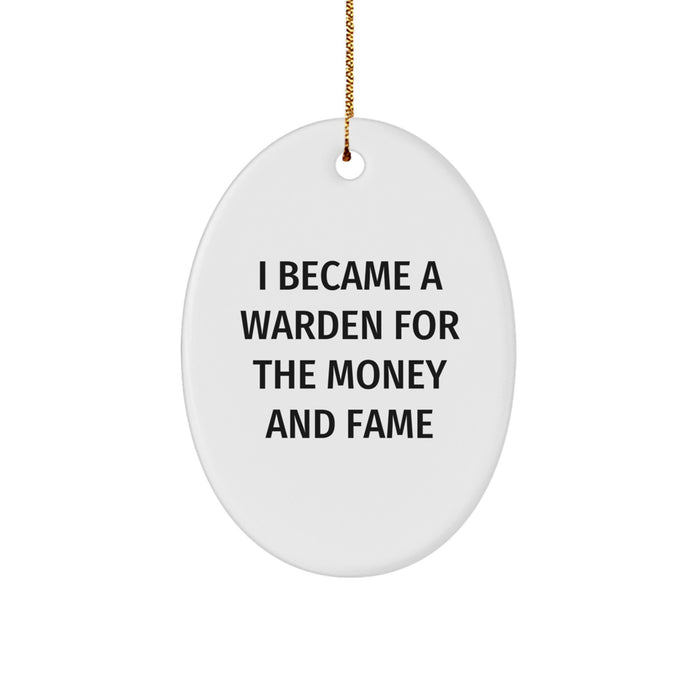 Funny Warden Gifts for Men, Oval Ornament Inspired By 'I Became A Warden For The Money And Fame' Quote, Christmas Unique Decorations, White - Image 1