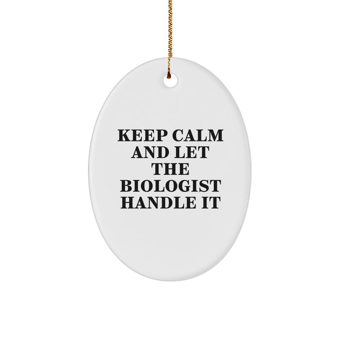 Funny Biologist Gifts from Men to Biologist Friends at Christmas Time - Oval Ornament with Keep Calm And Let The Biologist Handle It Quote - Image 1