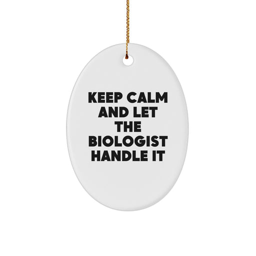 Funny Biologist Gifts for Him Keep Calm And Let The Biologist Handle It Oval Ornament, White, Christmas Unique Gifts from Men to Family - Image 1