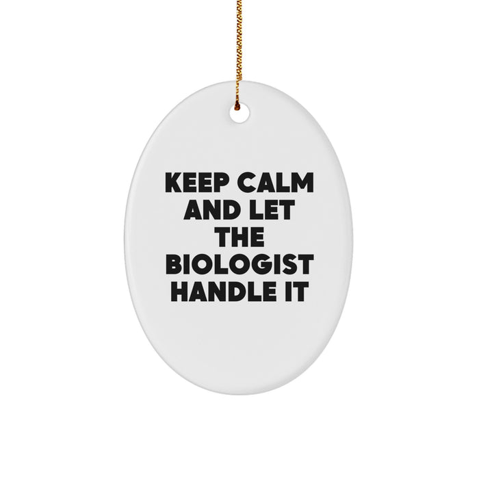 Funny Biologist Gifts for Him Keep Calm And Let The Biologist Handle It Oval Ornament, White, Christmas Unique Gifts from Men to Family - Image 1