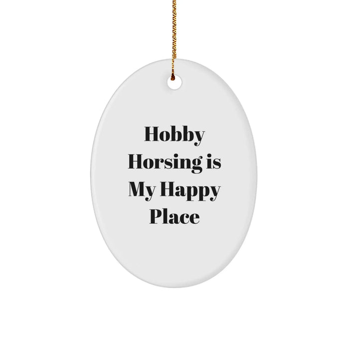 Hobby Horsing Gifts from Family, Friends, or Coworkers - 'Hobby Horsing Is My Happy Place' Oval Ornament for Christmas Unique Gifts - Image 1